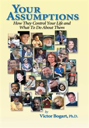 Your assumptions. How They Control Your Life & What to Do About Them cover image