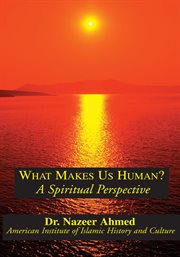 What Makes Us Human? : A Spiritual Perspective cover image