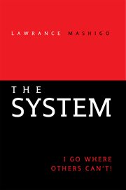 The system! : I go where others can't! cover image
