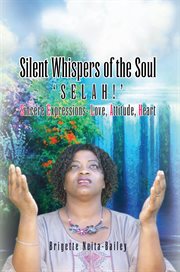 Silent whispers of the soul. Selah!!! Sincere Expressions ئLove, Attitude, Heart! cover image