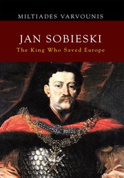Jan Sobieski : the king who saved Europe cover image