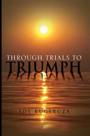 Through trials to triumph cover image
