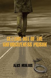 Getting out of the unforgiveness prison cover image
