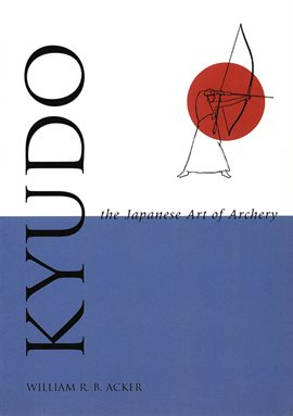Cover image for Kyudo The Japanese Art of Archery
