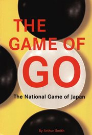 The game of go: the national game of Japan cover image