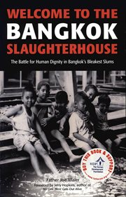 Welcome to the Bangkok slaughterhouse: the battle for human dignity in Bangkok's bleakest slums cover image