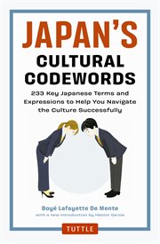 Japan's cultural code words: 233 key terms that explain the attitudes and behavior of the Japanese cover image