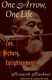 One arrow, one life: Zen, archery, enlightenment cover image
