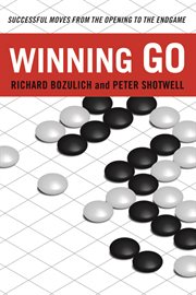 Winning go: successful moves from the opening to the endgame cover image