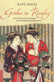Geisha in rivalry: a tale of life, love and intrigue in the Shimbashi Geisha quarter cover image