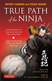 The true path of the ninja: the definitive translation of the Shoninki cover image