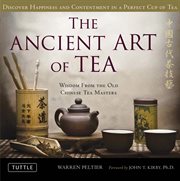 The ancient art of tea: wisdom from the ancient Chinese tea masters cover image