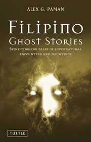 Filipino ghost stories: spine-tingling tales of supernatural encounters and hauntings cover image