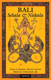 Bali, sekala & niskala: essays on religion, ritual, and art cover image