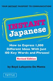 Instant Japanese: how to express 1,000 different ideas, with just 100 key words and phrases cover image