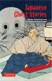 Japanese ghost stories: spirits, hauntings and paranormal phenomena cover image