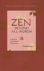 Zen beyond all words: a western Zen master's instructions cover image