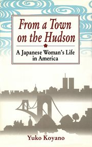 From a Town on the Hudson: a Japanese Woman's Life in America cover image
