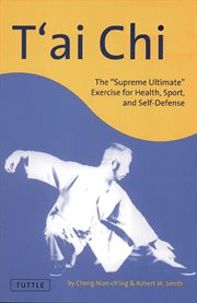 T°ai chi: the "supreme ultimate" exercise for health, sport, and self-defense cover image