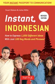 Instant Indonesian: how to express 1,000 different ideas with just 100 key words and phrases cover image