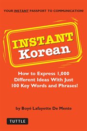 Instant Korean: how to express 1,000 different ideas with just 100 key words and phrases cover image