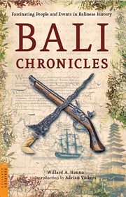 Bali Chronicles: Fascinating People and Events in Balinese History cover image