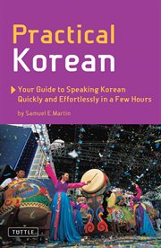Practical Korean: your guide to speaking Korean quickly and effortlessly in a few hours cover image