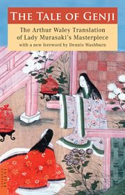 The tale of Genji: the Arthur Waley translation of Lady Murasaki's masterpiece cover image