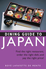 Dining guide to Japan: find the right restaurant, order the right dish, and pay the right price! cover image
