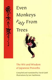Even monkeys fall from trees: the wit and wisdom of Japanese proverbs cover image