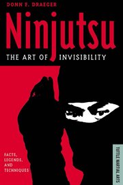 Ninjutsu: the art of invisibility : facts, legends, and techniques cover image