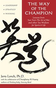 The way of the champion: lessons from Sun Tzu's The art of war and other Tao wisdom for sports & life cover image