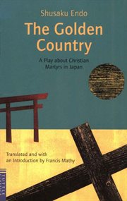 The Golden Country: a Play about Christian Martyrs in Japan cover image