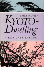 Kyoto-dwelling: a year of brief poems cover image