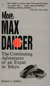 More Max Danger: the continuing adventures of an expat in Tokyo cover image