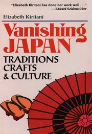 Vanishing Japan: Traditions, Crafts & Culture cover image