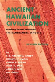 Ancient Hawaiian civilization: a series of lectures delivered at the Kamehameha Schools cover image