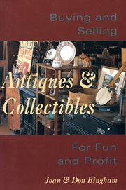 Buying and selling antiques & collectibles: for fun and profit cover image