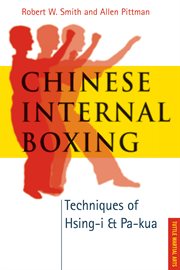 Chinese Internal Boxing: Techniques of Hsing-I & Pa=Kua cover image