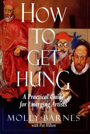 How to Get Hung: a Practical Guide for Emerging Artists cover image