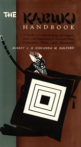 The kabuki handbook: a guide to understanding and appreciation, with summaries of favourite plays, explanatory notes, and illustrations cover image