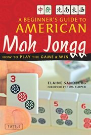 A beginner's guide to American mah jongg: how to play the game and win cover image