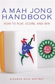 A Mah Jong Handbook: How to Play, Score, and Win cover image