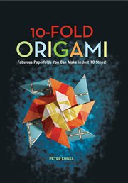 10-fold origami: fabulous paperfolds you can make in just 10 steps cover image