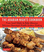 The Arabian nights cookbook: from lamb kebabs to baba ghanouj, delicious homestyle Arabian cooking cover image