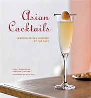 Asian cocktails: creative drinks inspired by the East cover image