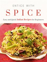 Entice With Spice: Easy Indian Recipes for Busy People cover image