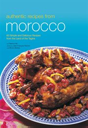 Authentic recipes from Morocco: 60 simple and delicious recipes from the land of the tagine cover image