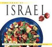 The food of Israel: authentic recipes from the Land of Milk and Honey cover image