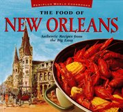 The food of New Orleans: authentic recipes from the Big Easy cover image